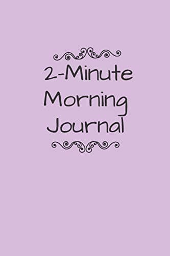 Image of 2 Minute Morning Journal: A Journal to Win Your Day Every Day (Gratitude Journal, Mental Health Journal, Mindfulness Journal, Self-Care Journal) ... Journal/ Notebook 100 Pages, Lined, 6" x 9"