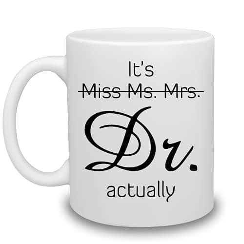 Image of It's Miss Ms Mrs Dr Actually Mug Cup for Phd Graduate, Doctorates Degree, Doctor, Medical Students Daughter, Best Friend, Mom, Wife - Dr Cup for Women Christmas Custom Coffee Mug