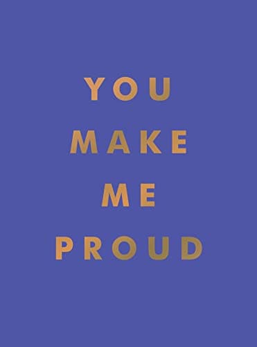 Image of You Make Me Proud: Inspirational Quotes and Motivational Sayings to Celebrate Success and Perseverance