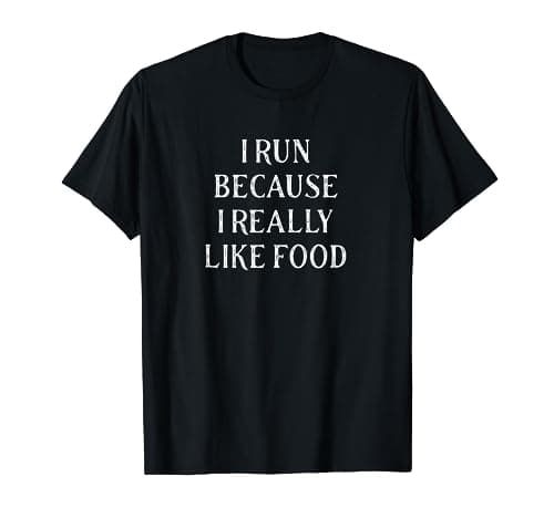 Image of I Run Because I Really Like Food T-Shirt