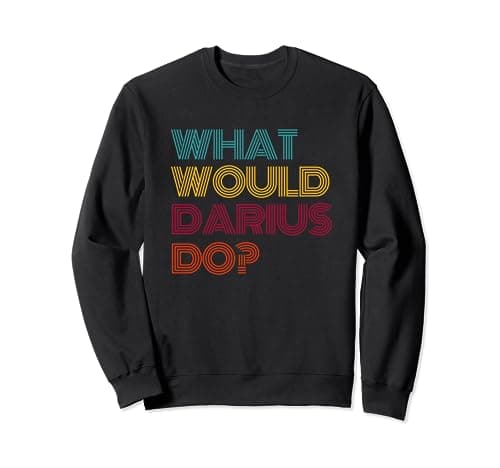 Image of What Would Darius Do? I Love Darius Sweatshirt