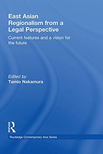 Image of East Asian Regionalism from a Legal Perspective: Current features and a vision for the future (Routledge Contemporary Asia Series)