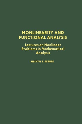 Image of Nonlinearity and Functional Analysis: Lectures on Nonlinear Problems in Mathematical Analysis (Pure and Applied Mathematics, a Series of Monographs and Tex Book 74)