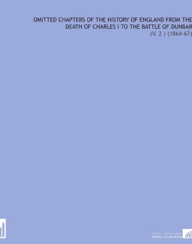 Image of Omitted Chapters of the History of England From the Death of Charles I to the Battle of Dunbar: (V. 2 ) (1864-67)