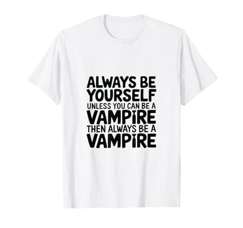 Image of Funny Spooky Always Be Yourself Unless You Can Be a Vampire T-Shirt
