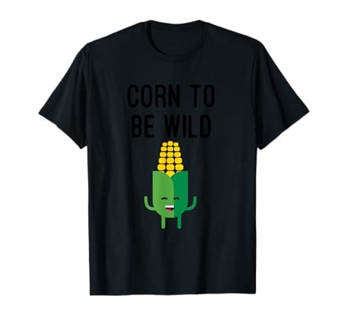 Image of Corn To Be Wild T-Shirt