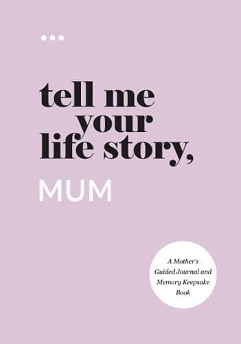 Image of Tell Me Your Life Story, Mum: A Mother’s Guided Journal and Memory Keepsake Book (Tell Me Your Life Story® Series Books)