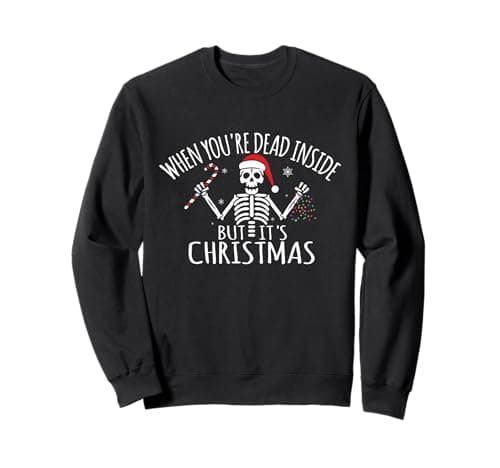 Image of When You're Dead Inside But It's Christmas Funny Gag Gift Sweatshirt
