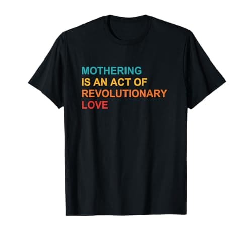 Image of Mothering Is An Act Of Revolutionary Love Vintage Apparel T-Shirt