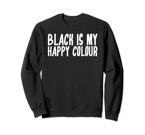 Image of Funny Black Is My Happy Colour Sweatshirt