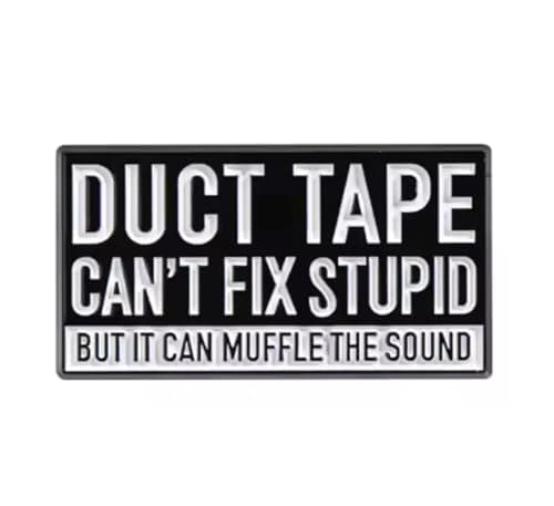 Image of Duct Tape Can’t Fix Stupid Enamel Pin Funny Quote Metal Lapel Badge Sarcastic Statement Jacket Backpack Accessory 2cm x 3cm