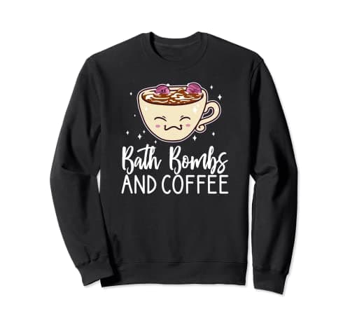 Image of Bath Bombs and Coffee Lover Relaxing Bubble Apparel Clothing Sweatshirt