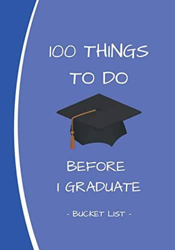 Image of 100 Things To Do Before I Graduate: Bucket List Journal Planner Organizer Notebook – For An Adventurous And Fulfilled Life