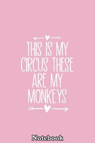 Image of This Is My Circus These Are My Monkeys Funny Mom Arrows Notebook: Journal Diary For Happy Mother's Day Birthday Anniversary Notebook For All