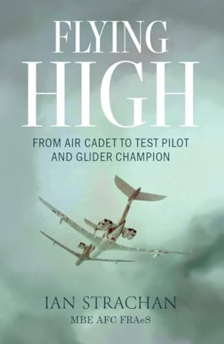 Image of Flying High: From Air Cadet to Test Pilot and Glider Champion (RAF & Military Aviation: War Stories, True Stories of Flight, and Survival)
