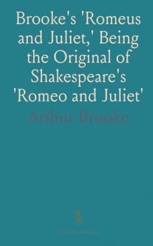 Image of Brooke's 'Romeus and Juliet,' Being the Original of Shakespeare's 'Romeo and Juliet'