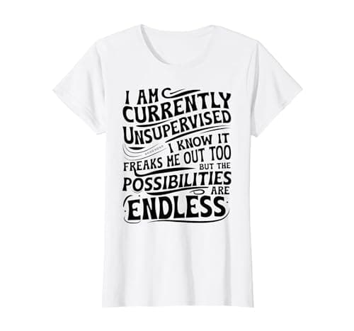 Image of I Am Currently Unsupervised But Possibilities are Endless T-Shirt, Women, White, Small