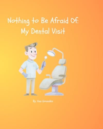 Image of Nothing to Be Afraid Of: My Dental Visit