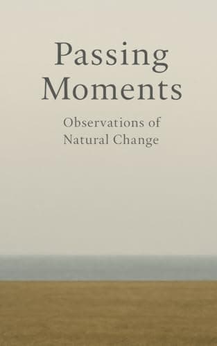 Image of Passing Moments: Observations of Natural Change
