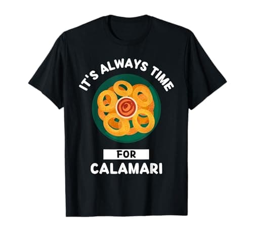 Image of Calamari Food Lover It's Always Time For Eating Calamari T-Shirt