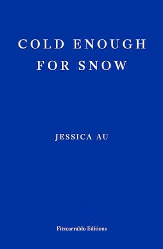Image of Cold Enough for Snow: Jessica Au