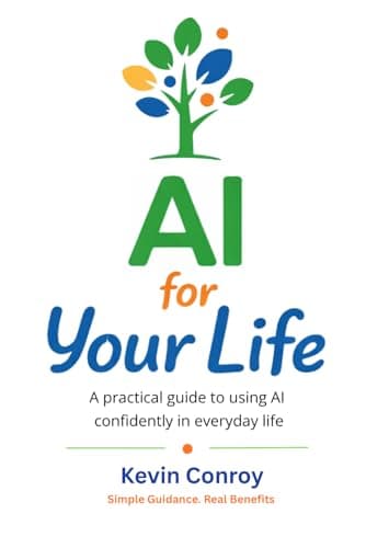 Image of AI For Your Life: A Practical guide to using AI in everyday life.