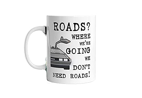 Image of A lovely Mug for a Delorean BTTF Back To The Future Inspired Roads? Where we're going we don't need roads Quote Perfect Birthday, Xmas or Thank You Gift Idea