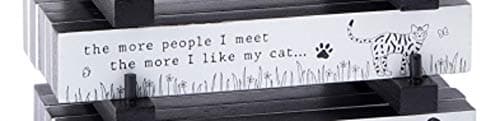 Image of Woofs and Whiskers Sentiment Cat Block Plaque Sign (The more people I meet the more I like my cat)