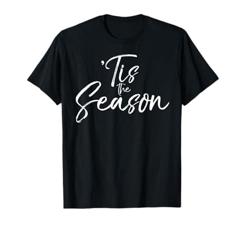 Image of Christmas Season Gift Carol Quote for Women 'Tis the Season T-Shirt