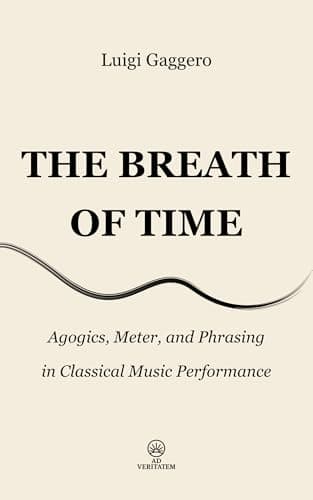 Image of The Breath of Time : Agogics, Meter, and Phrasing in Classical Music Performance