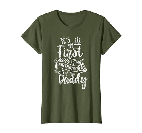 Image of It's My First Birthday As A Daddy Party Dad Father Papa T-Shirt, Women, Olive Green, Large