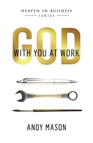 Image of God With You at Work: Volume 1 (HEAVEN IN BUSINESS SERIES)