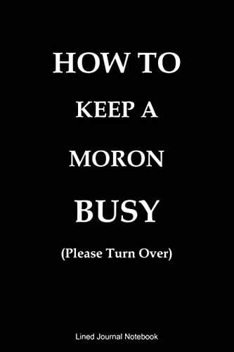 Image of How To Keep A Moron Busy (Please Turn Over): Paperback Funny Humorous Gift Notebook