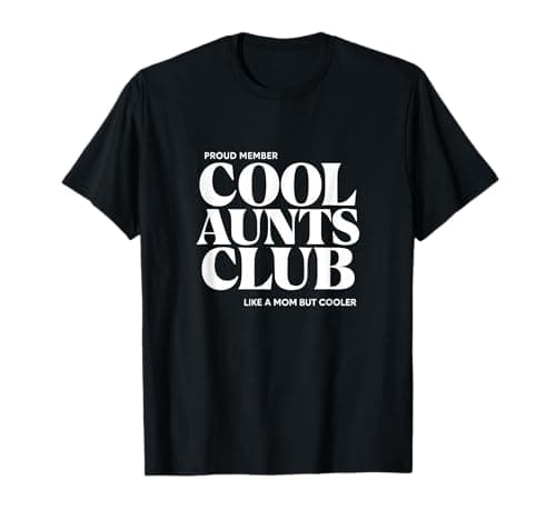 Image of Cool Aunt Club - Proud Member - Like a Mom but Cooler - Fun T-Shirt
