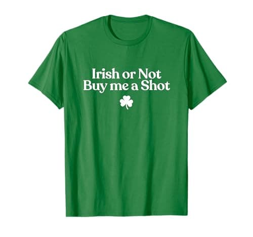 Image of Irish Or Not Buy Me A Shot Funny St Patricks Day Drinking T-Shirt