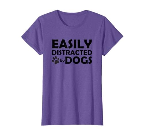 Image of Easily Distracted by Dogs T-Shirt T-Shirt
