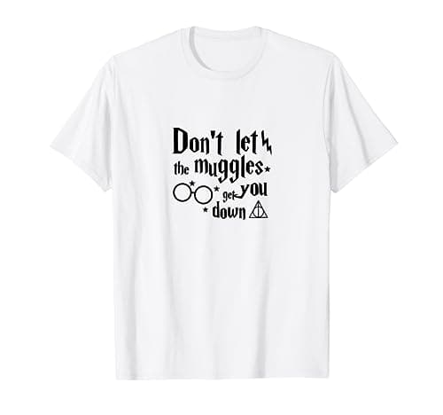 Image of Don't Let The Muggles Get You Down T-Shirt T-Shirt