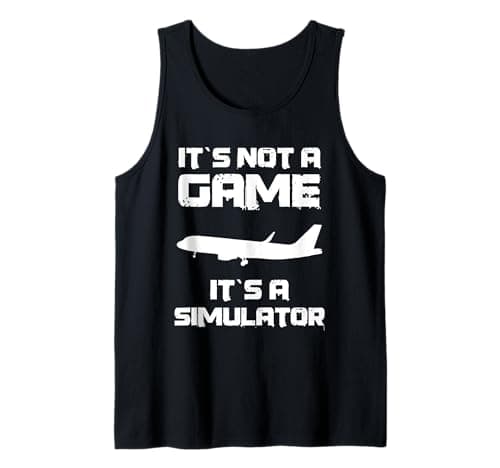 Image of Funny Aircraft Design - It's Not a Game, It's a Simulator Tank Top