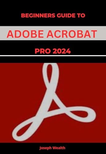 Image of Beginners guide to Adobe Acrobat Pro 2024 (EVERYTHING ADOBE ACROBAT PRO DC 2024 Book 1)