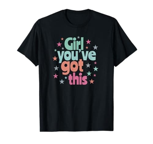 Image of Girl You’ve Got This Empowering Women Women’s T-Shirt