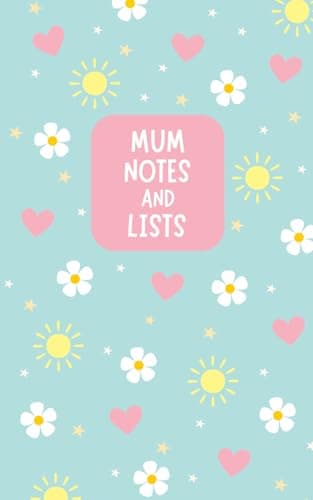 Image of Mum Notes and Lists: Lined Notebook ( 5 x 8 inch - 100 pages ): With Daisy, Flowers, Hearts and Sunshine Design