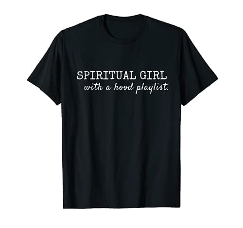 Image of Spiritual Girl with a Hood Playlist Funny Spiritual Faith T-Shirt