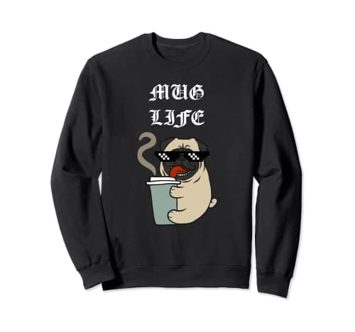 Image of Coffee Mug Life Pug Funny Coffee Sweatshirt