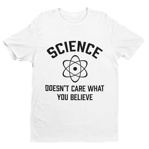 Image of Science Doesn't Care What You Believe – Funny Graphic Men's T-Shirt – Casual Printed Tee – Great Gift for Dad, Husband or Brother – White – 5XL