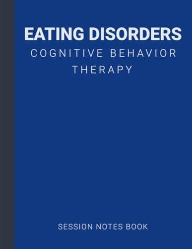 Image of Session Notes Book For Practitioner of Eating Disorders Cognitive Behavior Therapy (CBT): A Therapist Journal About Cognitive Behavioral Treatment of Eating Disorders in Kids, Teens and Adults