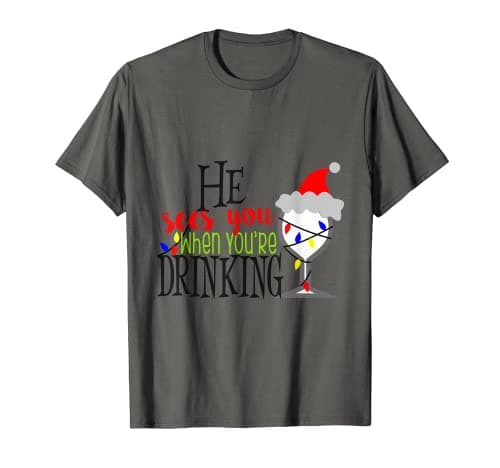 Image of He Sees You When You're Drinking Christmas TShirt T-Shirt