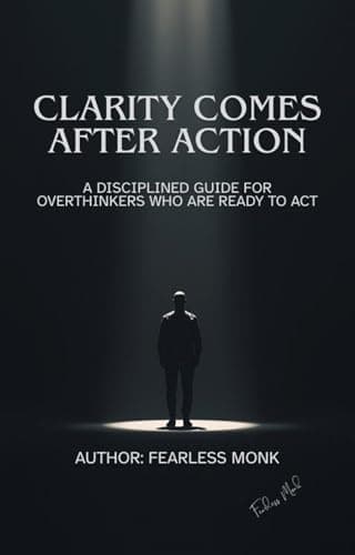Image of Clarity Comes After Action: A disciplined guide for overthinkers who are ready to act