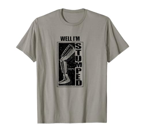 Image of Funny Saying Well I'm Stumped Leg Recovery Joke Men Women T-Shirt