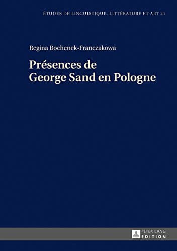 Image of Présences de George Sand en Pologne (Etudes de linguistique, littérature et arts / Studi di Lingua, Letteratura e Arte t. 21) (French Edition)