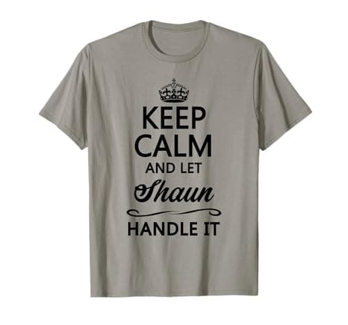 Image of KEEP CALM and let SHAUN Handle It | Funny Name Gift - T-Shirt